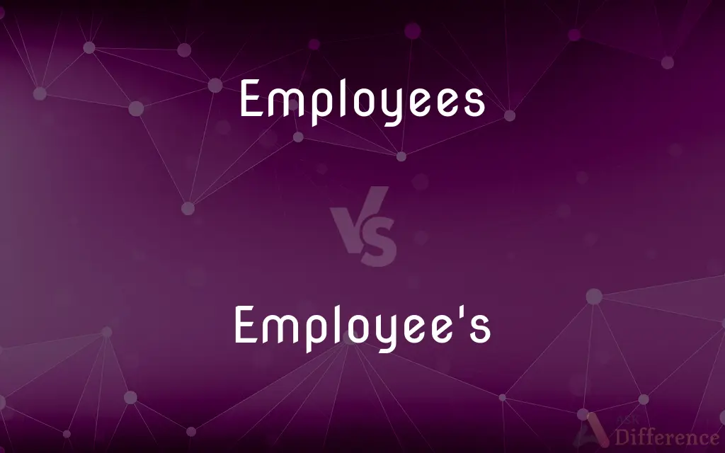 Employees vs. Employee's — What's the Difference?