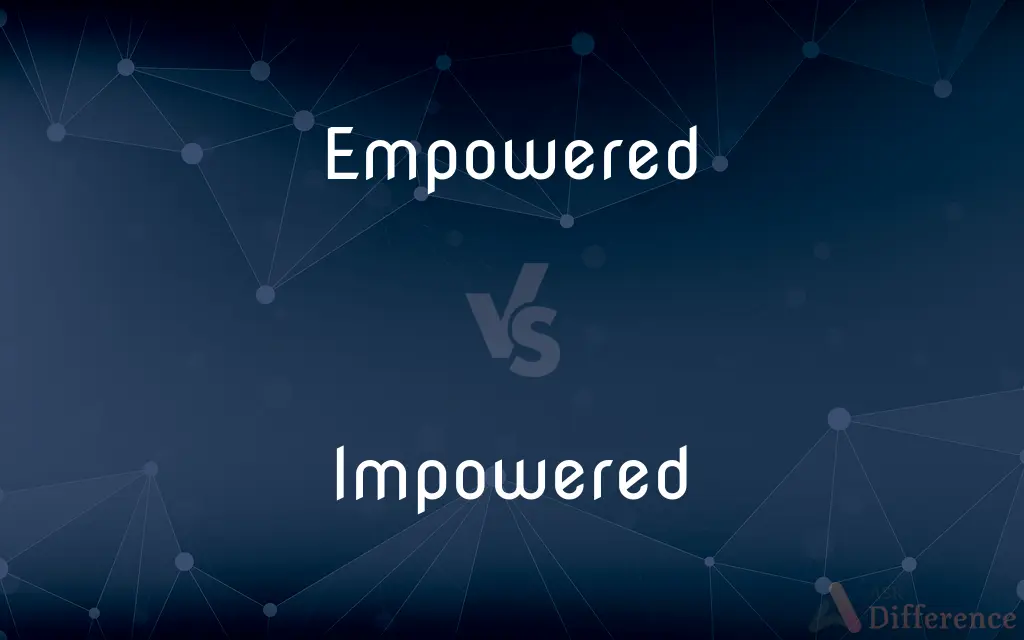 Empowered vs. Impowered — What's the Difference?