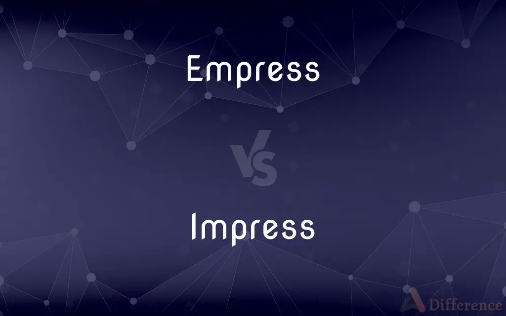 Empress vs. Impress — What's the Difference?