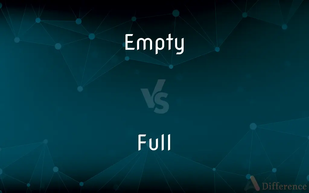 Empty vs. Full — What's the Difference?