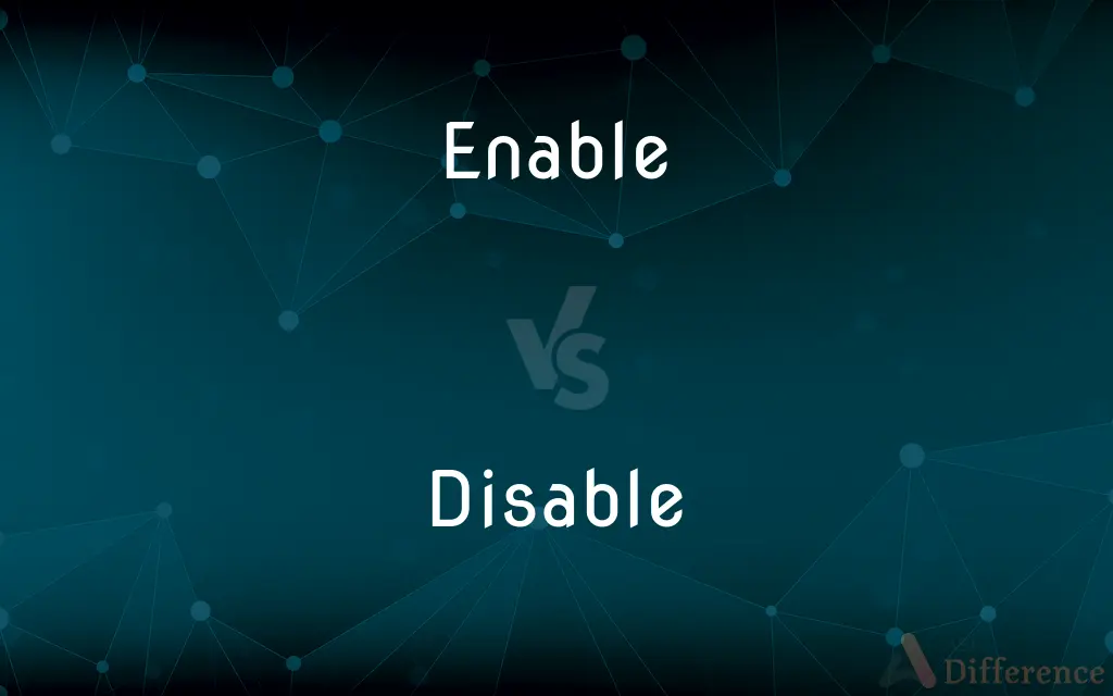 Enable vs. Disable — What's the Difference?