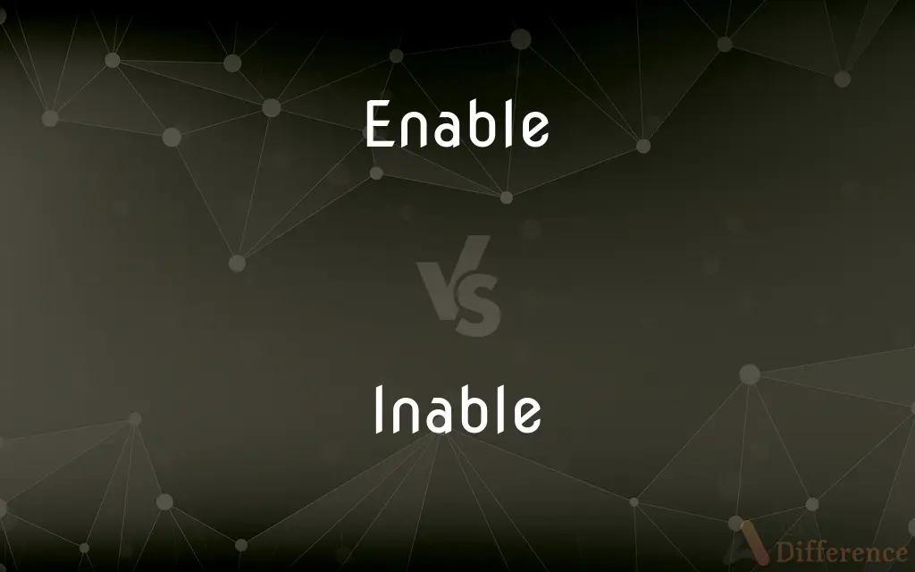 Enable vs. Inable — What's the Difference?