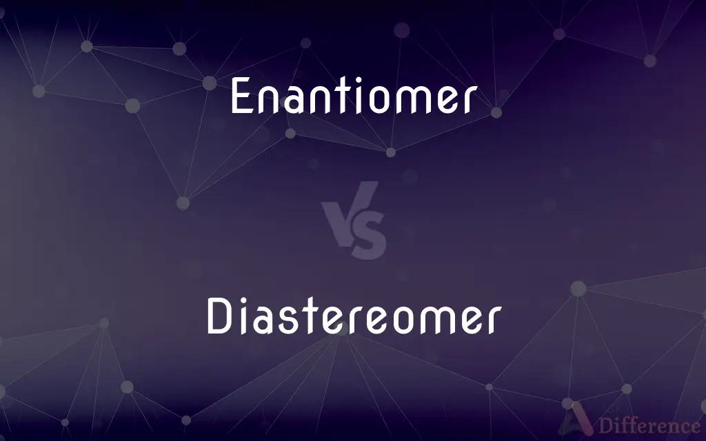 Enantiomer vs. Diastereomer — What's the Difference?