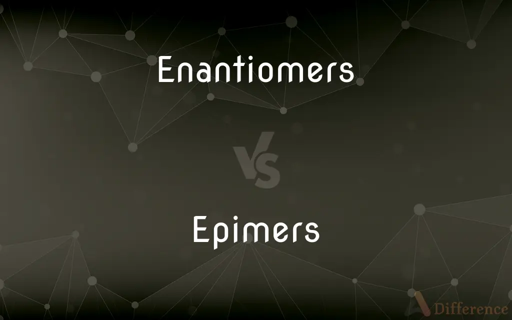 Enantiomers vs. Epimers — What's the Difference?