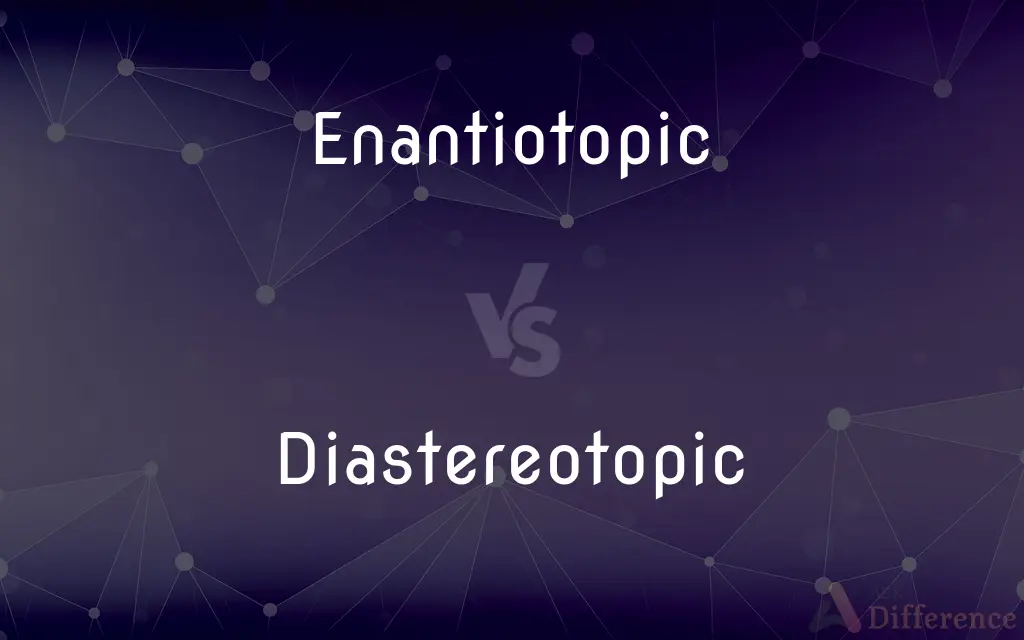 Enantiotopic vs. Diastereotopic — What's the Difference?