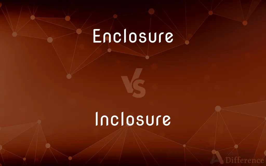 Enclosure vs. Inclosure — What's the Difference?