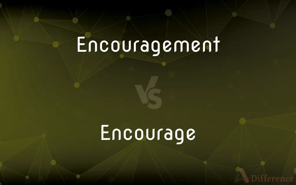 Encouragement vs. Encourage — What's the Difference?
