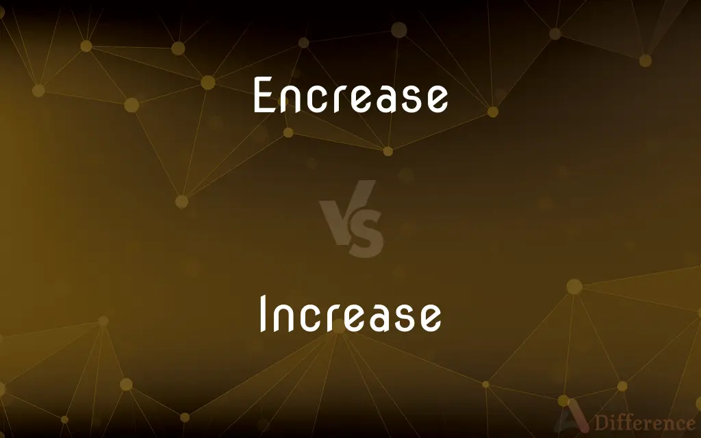 Encrease vs. Increase — Which is Correct Spelling?