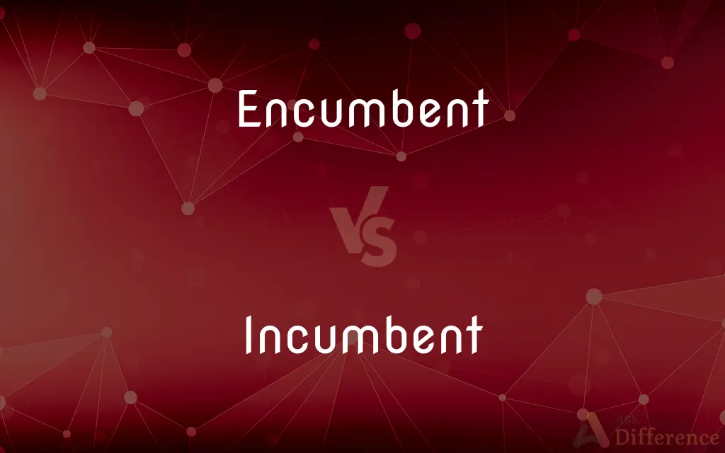 Encumbent vs. Incumbent — Which is Correct Spelling?