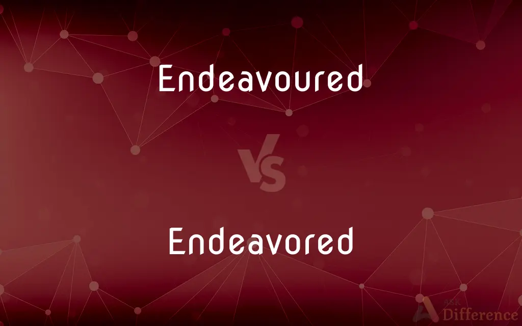 Endeavoured vs. Endeavored — What's the Difference?