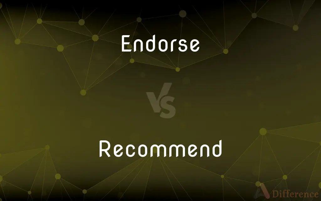 Endorse vs. Recommend — What's the Difference?