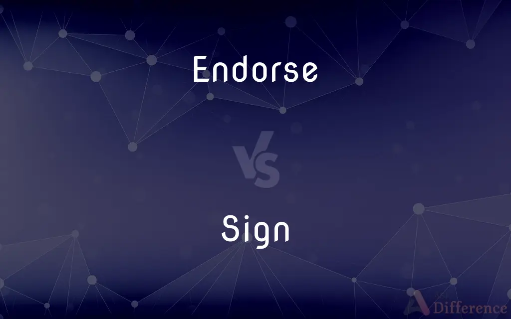 Endorse vs. Sign — What's the Difference?