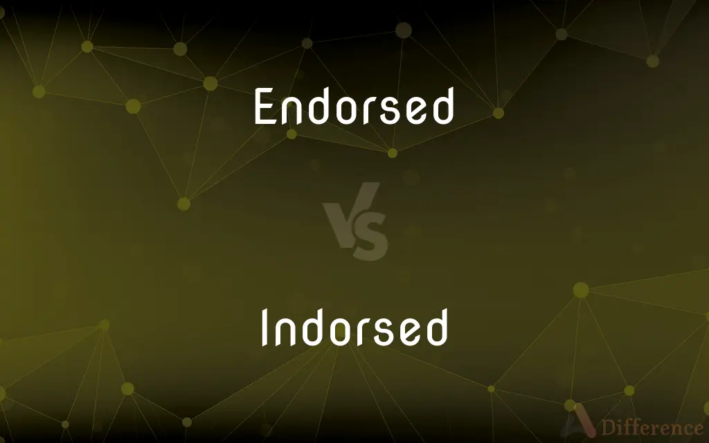 Endorsed vs. Indorsed — What's the Difference?