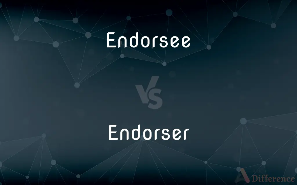 Endorsee vs. Endorser — What's the Difference?
