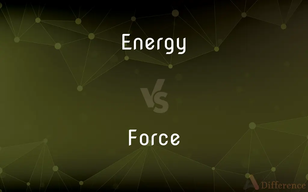 Energy vs. Force — What's the Difference?