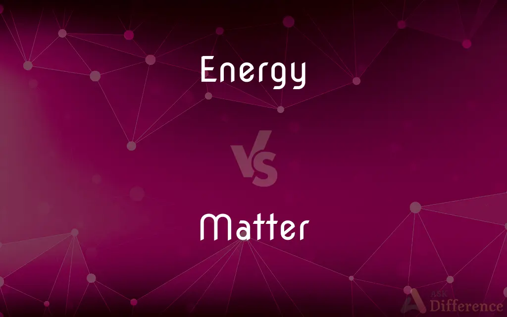 Energy vs. Matter — What's the Difference?