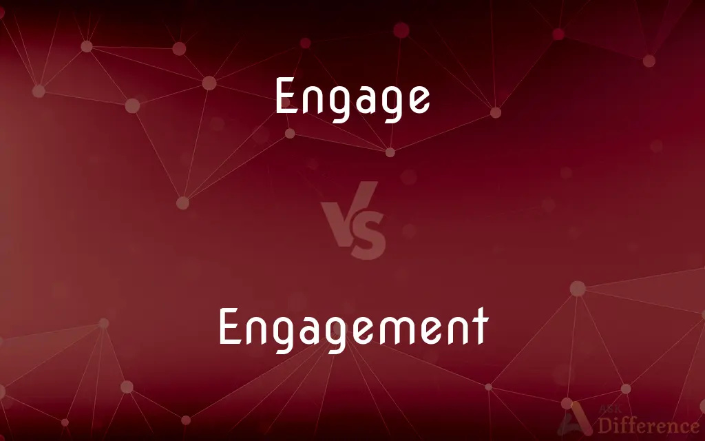 Engage vs. Engagement — What's the Difference?