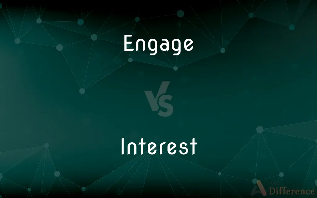 Engage vs. Interest — What's the Difference?