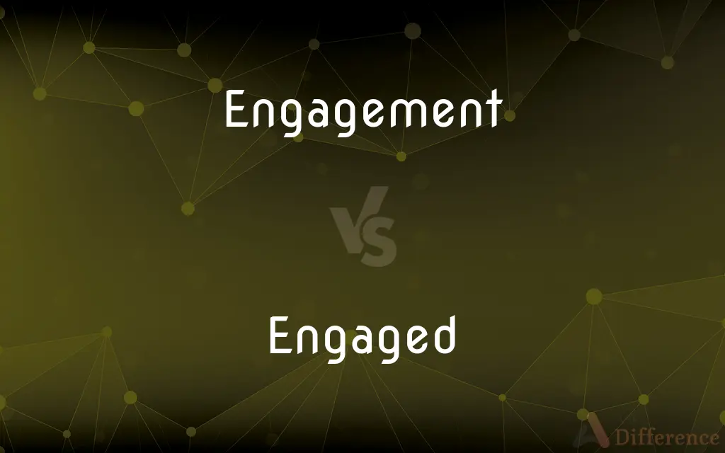 Engagement vs. Engaged — What's the Difference?