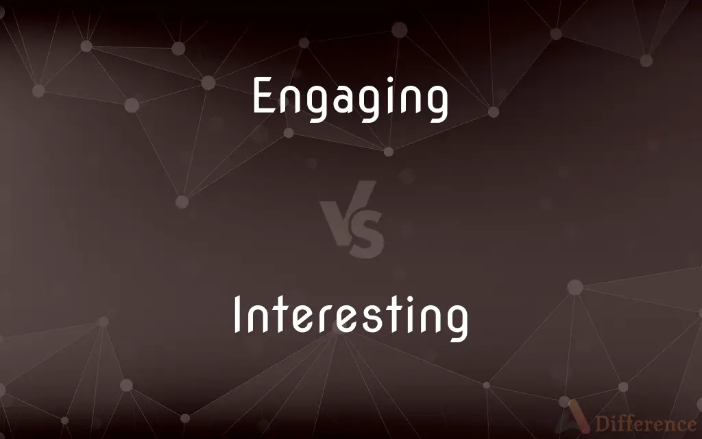 Engaging vs. Interesting — What's the Difference?