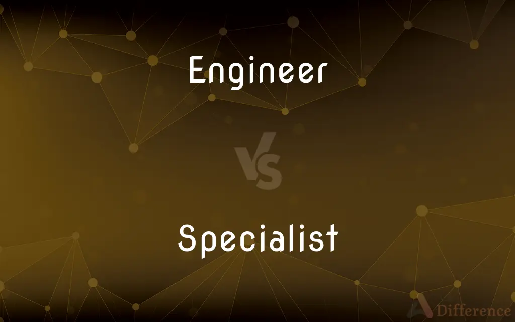 Engineer vs. Specialist — What's the Difference?