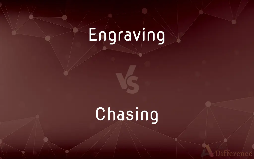 Engraving vs. Chasing — What's the Difference?