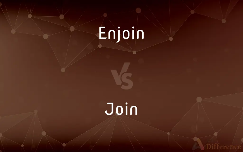 Enjoin vs. Join — What's the Difference?