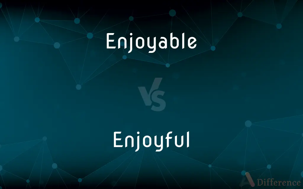 Enjoyable vs. Enjoyful — Which is Correct Spelling?