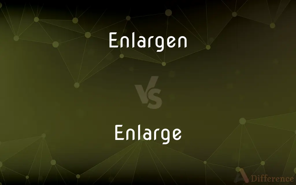 Enlargen vs. Enlarge — Which is Correct Spelling?