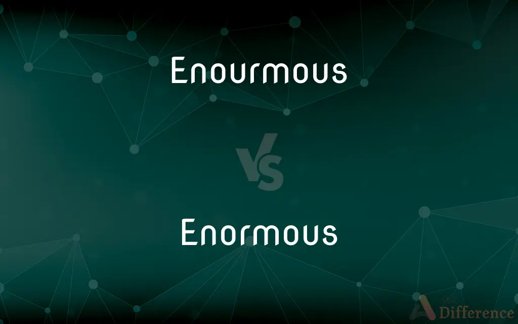 Enourmous vs. Enormous — Which is Correct Spelling?