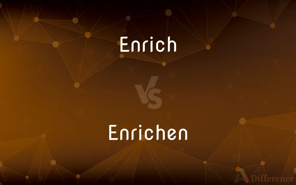 Enrich vs. Enrichen — What's the Difference?