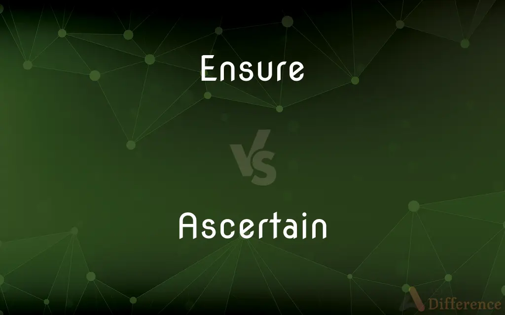 Ensure vs. Ascertain — What's the Difference?