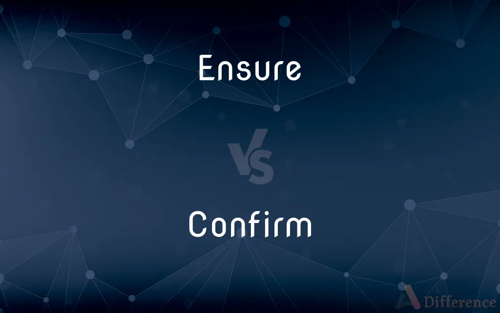 Ensure vs. Confirm — What's the Difference?