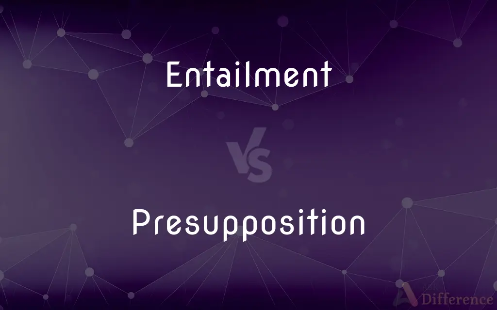 Entailment vs. Presupposition — What's the Difference?