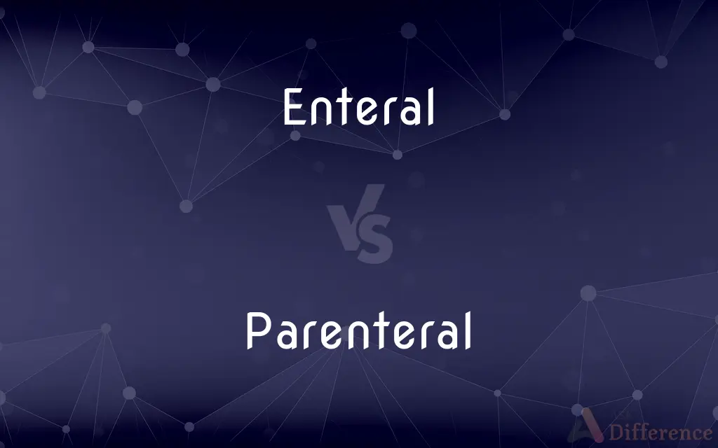 Enteral vs. Parenteral — What's the Difference?