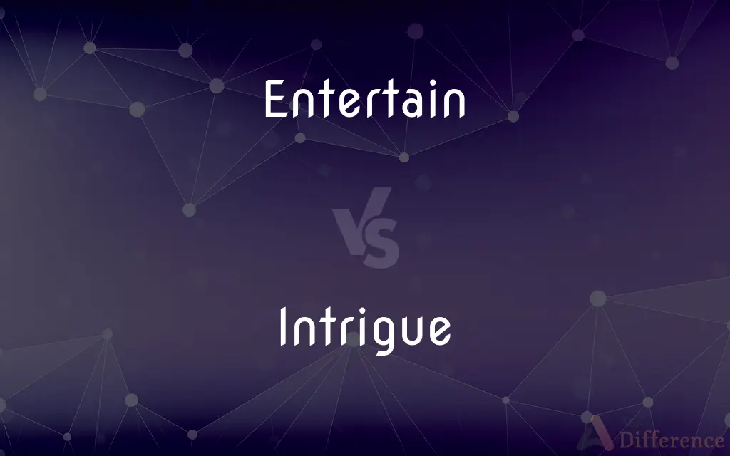 Entertain vs. Intrigue — What's the Difference?