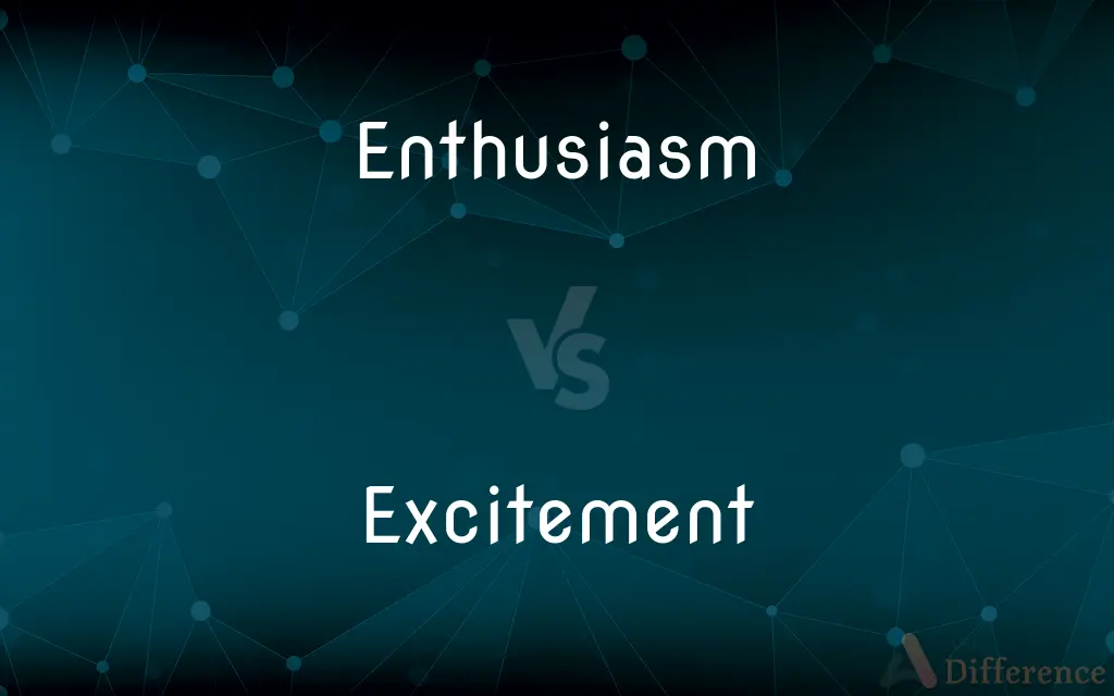 Enthusiasm vs. Excitement — What's the Difference?