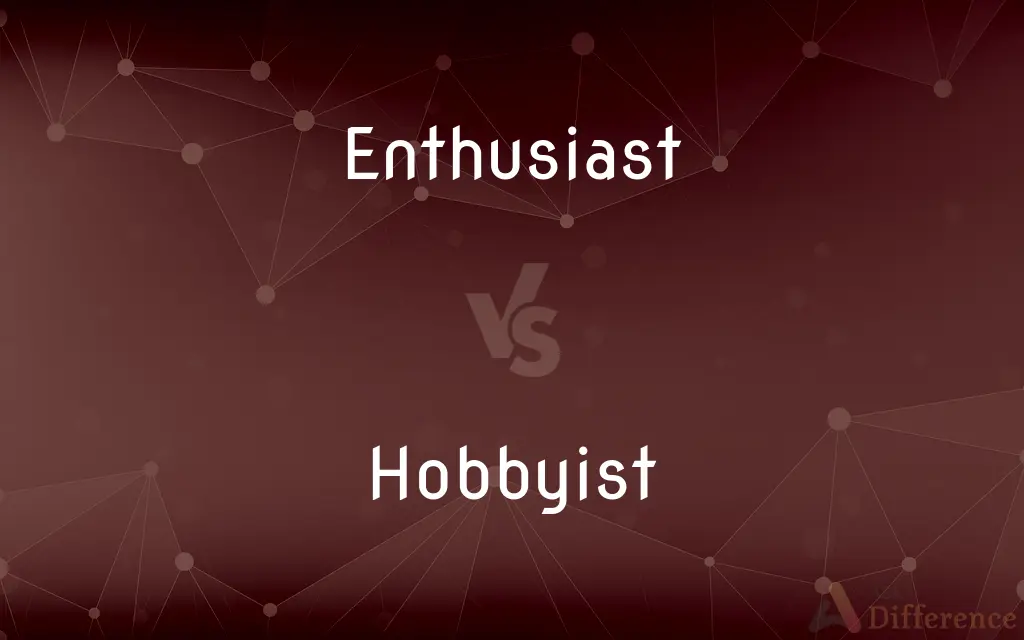 Enthusiast vs. Hobbyist — What's the Difference?