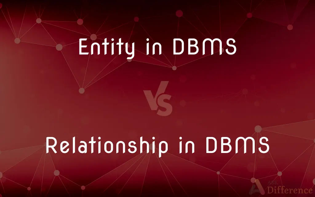Entity in DBMS vs. Relationship in DBMS — What's the Difference?