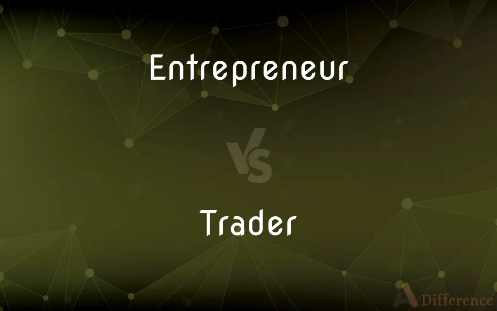 Entrepreneur vs. Trader — What's the Difference?