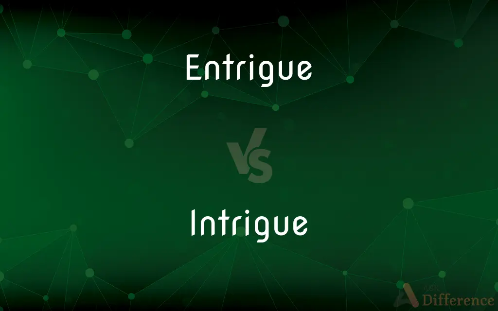 Entrigue vs. Intrigue — Which is Correct Spelling?