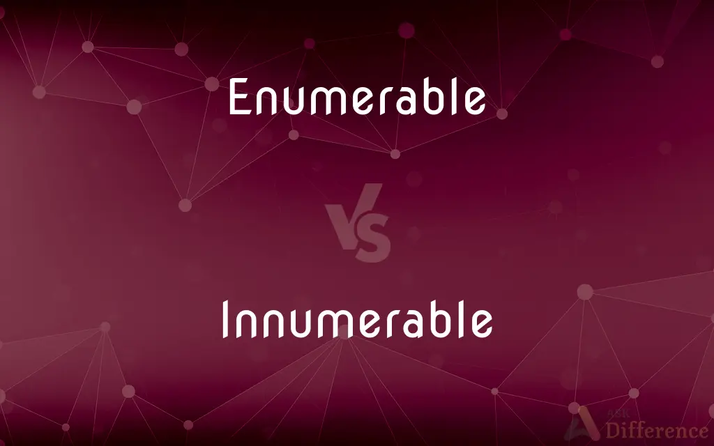 Enumerable vs. Innumerable — What's the Difference?