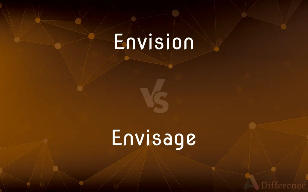 Envision vs. Envisage — What's the Difference?