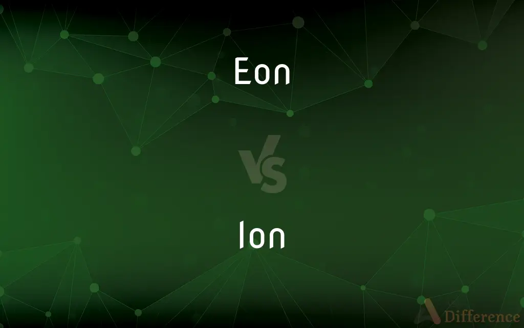 Eon vs. Ion — What's the Difference?
