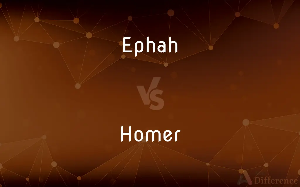 Ephah vs. Homer — What's the Difference?