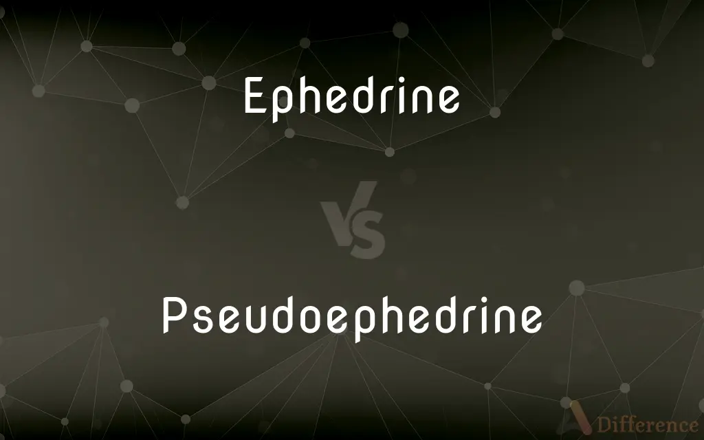 Ephedrine vs. Pseudoephedrine — What's the Difference?