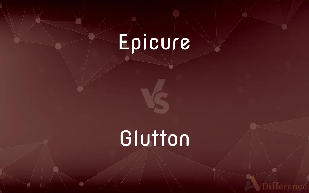 Epicure vs. Glutton — What's the Difference?