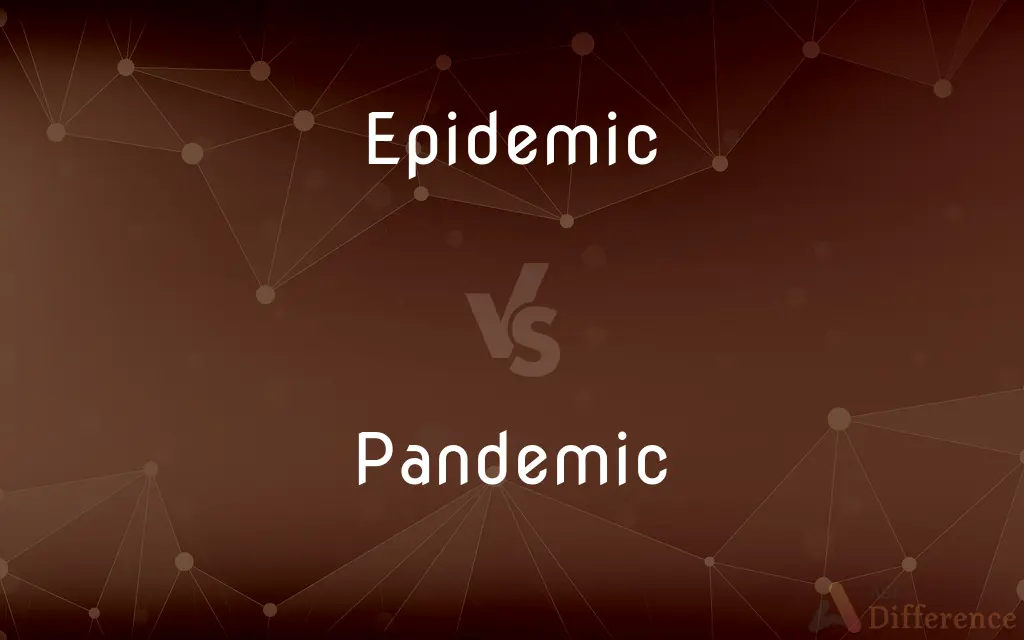 Epidemic vs. Pandemic — What's the Difference?