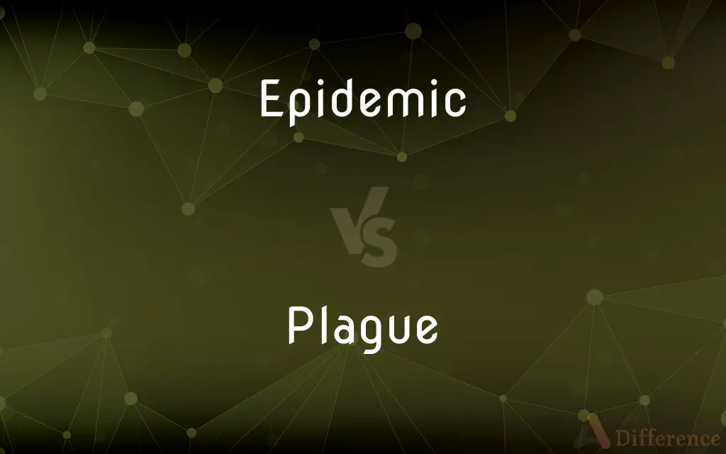 Epidemic vs. Plague — What's the Difference?