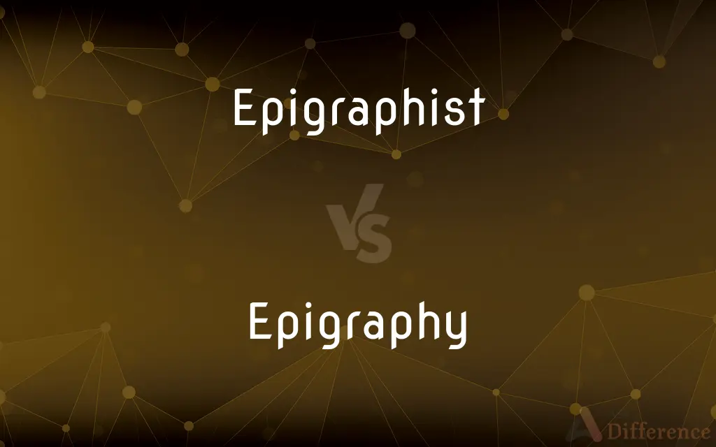 Epigraphist vs. Epigraphy — What's the Difference?